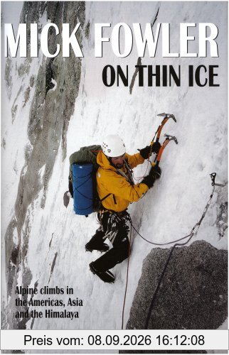 On Thin Ice: Alpine Climbs in the Americas, Asia and the Himalaya