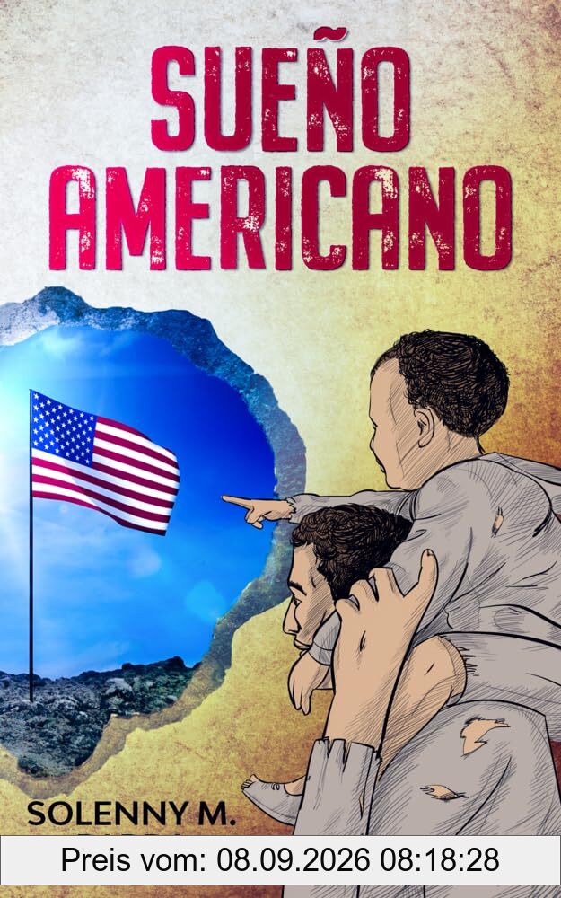 Sueño Americano: Kurzgeschichten in spanischer Sprache (B1-B2): Einwanderer aus Lateinamerika und ihre Suche nach einem besseren Leben in den USA ... zum Lernen der spanischen Sprache)