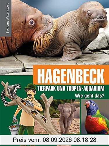 Hagenbeck Tierpark und Tropen-Aquarium - Wie geht das?: Bachems Wissenswelt