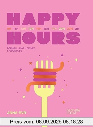 Happy hours : brunch, lunch, dinner & cocktails