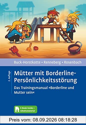 Mütter mit Borderline-Persönlichkeitsstörung: Das Trainingsmanual »Borderline und Mutter sein«. Mit E-Book inside und Arbeitsmaterial