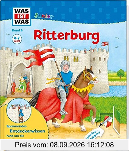 WAS IST WAS Junior Band 6. Ritterburg: Wie sieht es auf der Ritterburg aus? Was macht ein Ritter in seiner Freizeit? Wer arbeitet auf einer Burg? (WAS IST WAS Junior Sachbuch, Band 6)