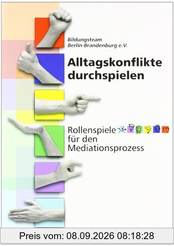 Alltagskonflikte durchspielen: Rollenspiele für den Mediationsprozess. Für Konfliktsituationen von Menschen ab 12 Jahren. Mit 50 Rollenspielen