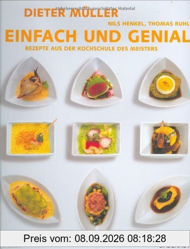Dieter Müller - Einfach und genial: Rezepte aus der Kochschule des Meisters