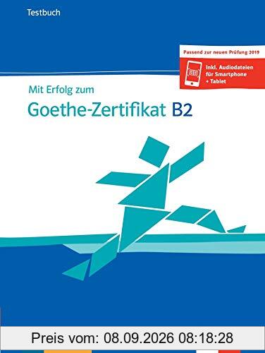 Mit Erfolg zum Goethe-Zertifikat B2 : Testbuch