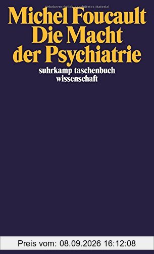 Die Macht der Psychiatrie: Vorlesungen am Collège de France 1973-1974 (suhrkamp taschenbuch wissenschaft)