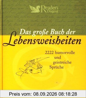 Das große Buch der Lebensweisheiten: 2222 humorvolle und geistreiche Sprüche