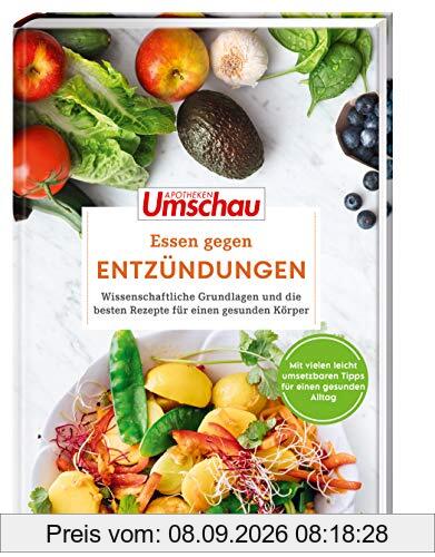 Apotheken Umschau: Essen gegen Entzündungen: Wissenschaftliche Grundlagen und die besten Rezepte für gesunde Gelenke (Die Buchreihe der Apotheken Umschau, Band 7)