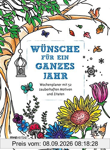 Wünsche für ein ganzes Jahr: Malbuch für Erwachsene: Wochenplaner mit 52 zauberhaften Motiven und Zitaten