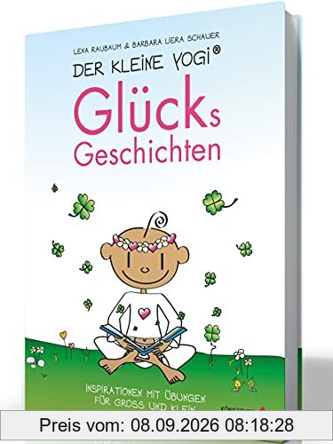 Der Kleine Yogi - Glücksgeschichten: Inspirationen mit Übungen für Groß und Klein: Inspirationen und Übungen für Groß und Klein