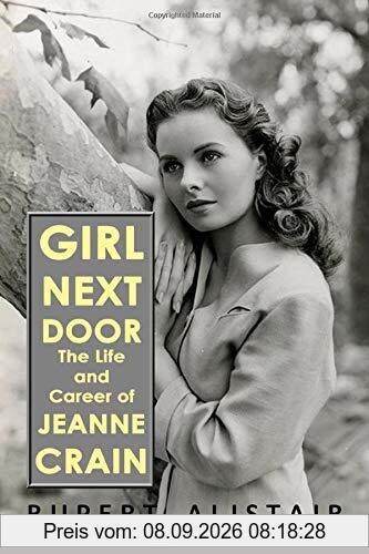 Girl Next Door: The Life and Career of Jeanne Crain
