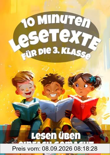 Lesetexte 3. Klasse: Lesetests mit Fragen in Deutsch für die Klasse 3 - Lesen lernen & üben in 10 Minuten
