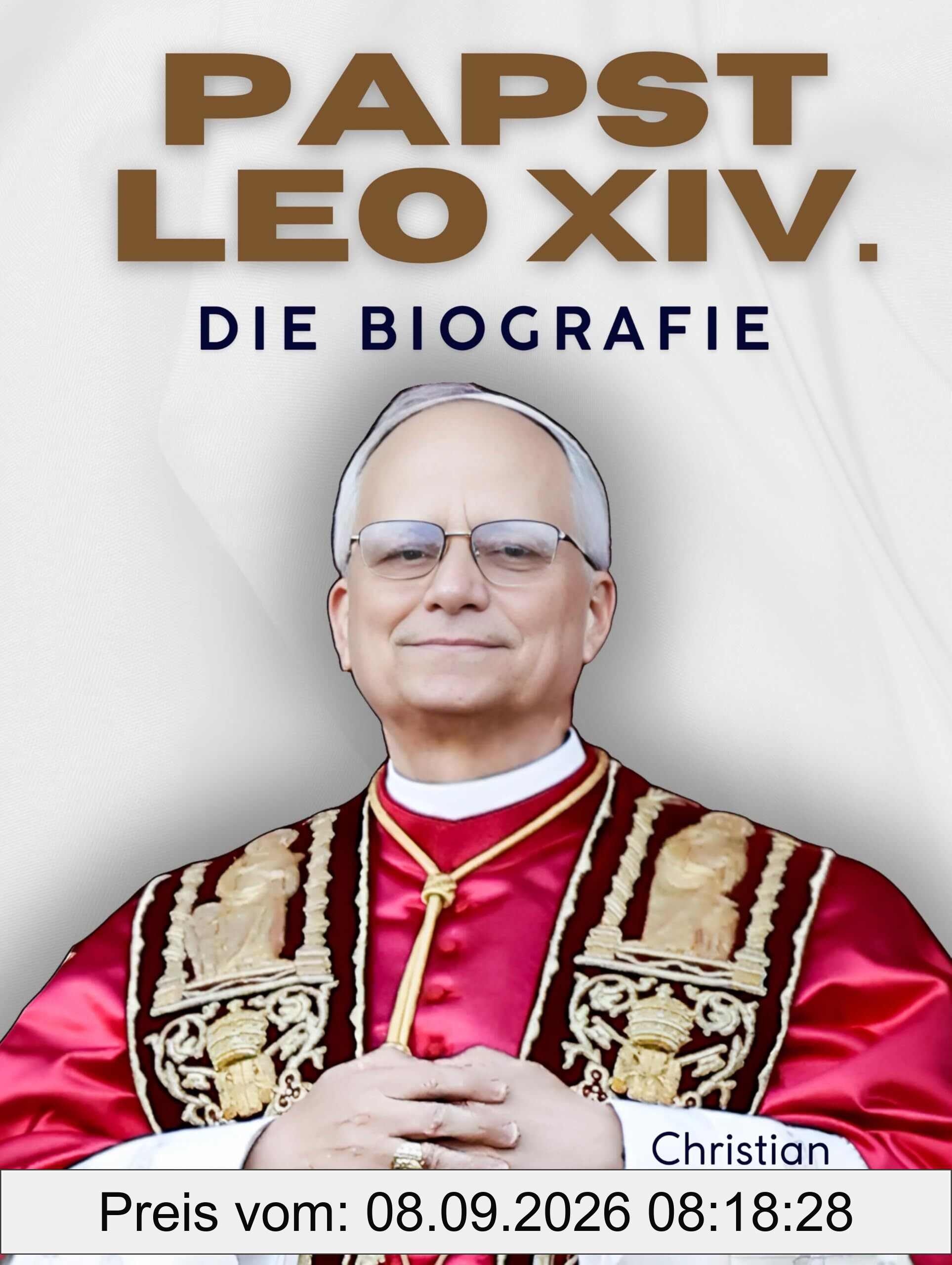 Papst Leo XIV.: Die Biografie. Innenansichten aus dem Vatikan: Robert Francis Prevost ist Leo, der 14.