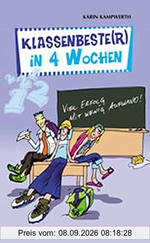 Klassenbeste(r) in 4 Wochen: Viel Erfolg mit wenig Aufwand (Heiße Tipps & coole Tricks)