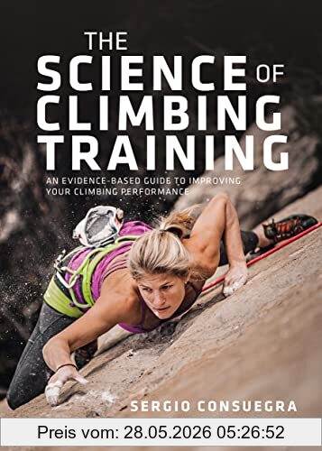 Sergio Consuegra The Science Of Climbing Training, An Evidence-Based Guide To Improving Your Climbing Performance