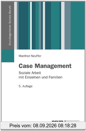 Case Management: Soziale Arbeit mit Einzelnen und Familien (Grundlagentexte Soziale Berufe)