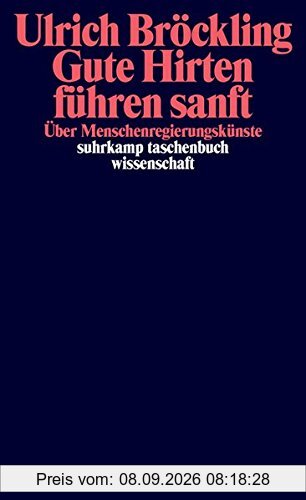 Gute Hirten führen sanft: Über Menschenregierungskünste (suhrkamp taschenbuch wissenschaft)