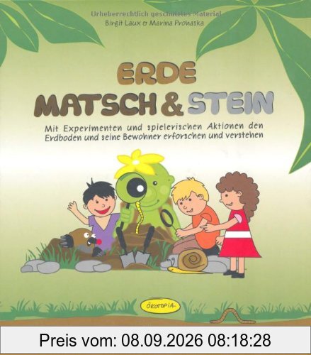 Erde, Matsch & Stein - Aktionsbuch: Mit Experimenten und spielerischen Aktionen den Erdboden und seine Bewohner erforschen und verstehen