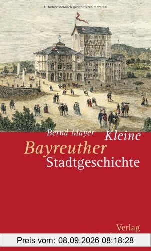 Kleine Bayreuther Stadtgeschichte