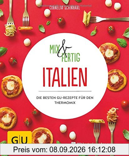 Mix & Fertig Italien: Die besten GU-Rezepte für den Thermomix (GU KüchenRatgeber)