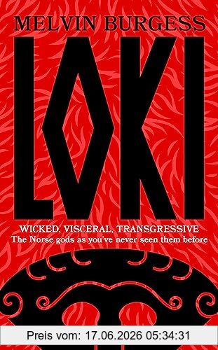 Melvin Burgess Loki, Wicked, Visceral, Transgressive, Norse Gods As You've Never Seen Them Before