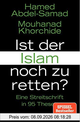 Ist der Islam noch zu retten?: Eine Streitschrift in 95 Thesen