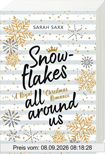 Snowflakes All Around Us. A Royal Christmas Romance (Wunderschöne Winter-Romantik im verschneiten Skandinavien)