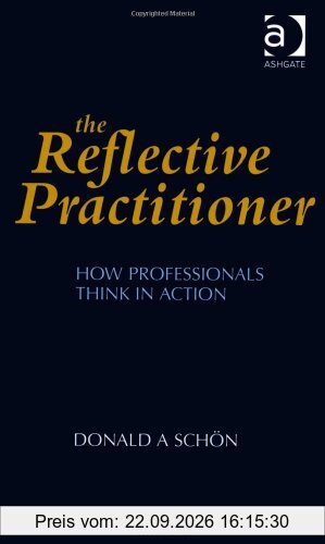 Reflective Practitioner: How Professionals Think in Action (Arena)