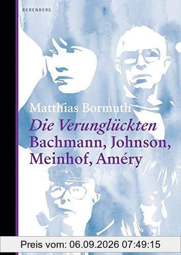 Die Verunglückten: Bachmann, Johnson, Meinhof, Améry