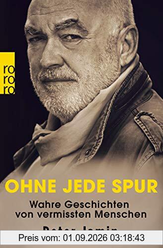 Ohne jede Spur: Wahre Geschichten von vermissten Menschen