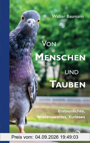 Von Menschen und Tauben: Erstaunliches, Wissenswertes, Kurioses