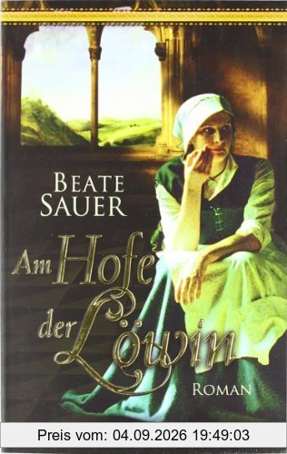 Am Hofe der Löwin: Roman