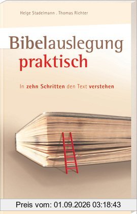 Bibelauslegung praktisch: In zehn Schritten den Text verstehen