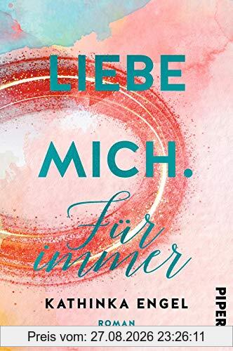 Liebe mich. Für immer: Roman (Finde-mich-Reihe, Band 3)