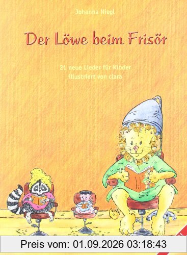 Der Löwe beim Frisör. Liederbuch und CD: Musikspiele für Kinder
