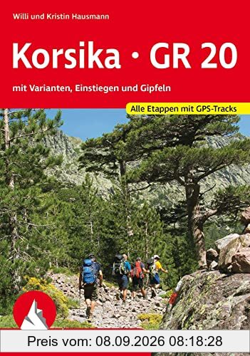 Korsika GR 20: mit Varianten, Einstiegen und Gipfeln. Alle Etappen mit GPS-Tracks (Rother Wanderführer)