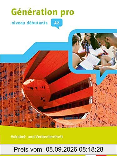 Génération pro - Niveau débutants: Vokabel- und Verbenlernheft 1. Lernjahr (Génération pro. Französisch an berufsbildenden Schulen und in der gymnasialen Oberstufe. Ausgabe ab 2018)