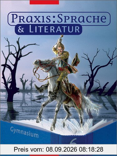 Praxis Sprache - Ausgabe für Gymnasien: Praxis Sprache & Literatur - Sprach- und Lesebuch für Gymnasien: Schülerband 6