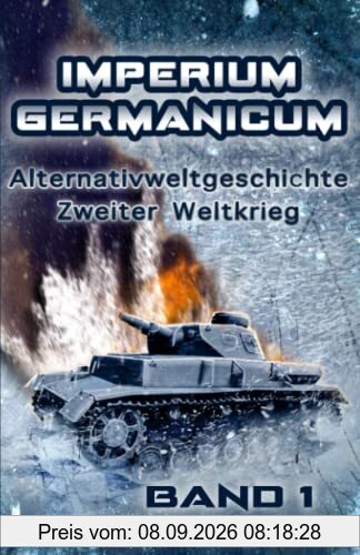 Imperium Germanicum – Alternativweltgeschichte Zweiter Weltkrieg: Band 1 – Schicksalsfrage Stalingrad (Imperium Germanicum - Der alternative 2. Weltkrieg, Band 1)