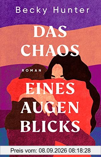 Das Chaos eines Augenblicks: Roman