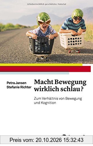 Macht Bewegung wirklich schlau?: Zum Verhältnis von Bewegung und Kognition