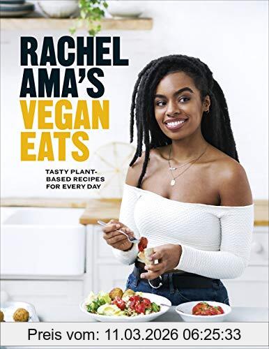 Rachel Ama’s Vegan Eats, Tasty Plant-based Recipes For Every Day