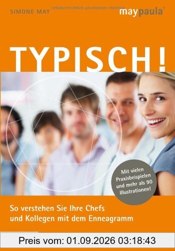 Typisch!: So verstehen Sie Ihre Chefs und Kollegen mit dem Enneagramm