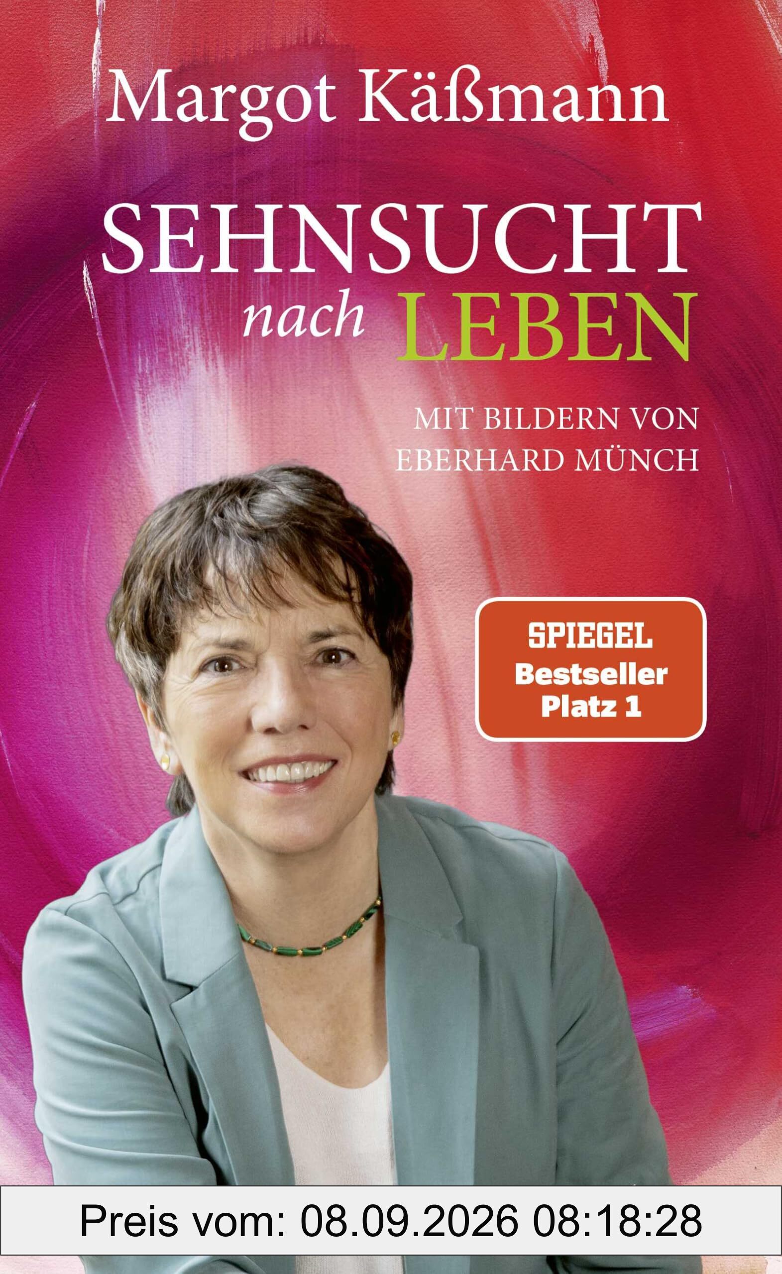 Sehnsucht nach Leben: Mit Bildern von Eberhard Münch | Neuausgabe des Klassikers der beliebten Theologin und Bestseller-Autorin Margot Käßmann