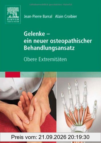 Gelenke - ein neuer osteopathischer Behandlungsansatz: Obere Extremitäten