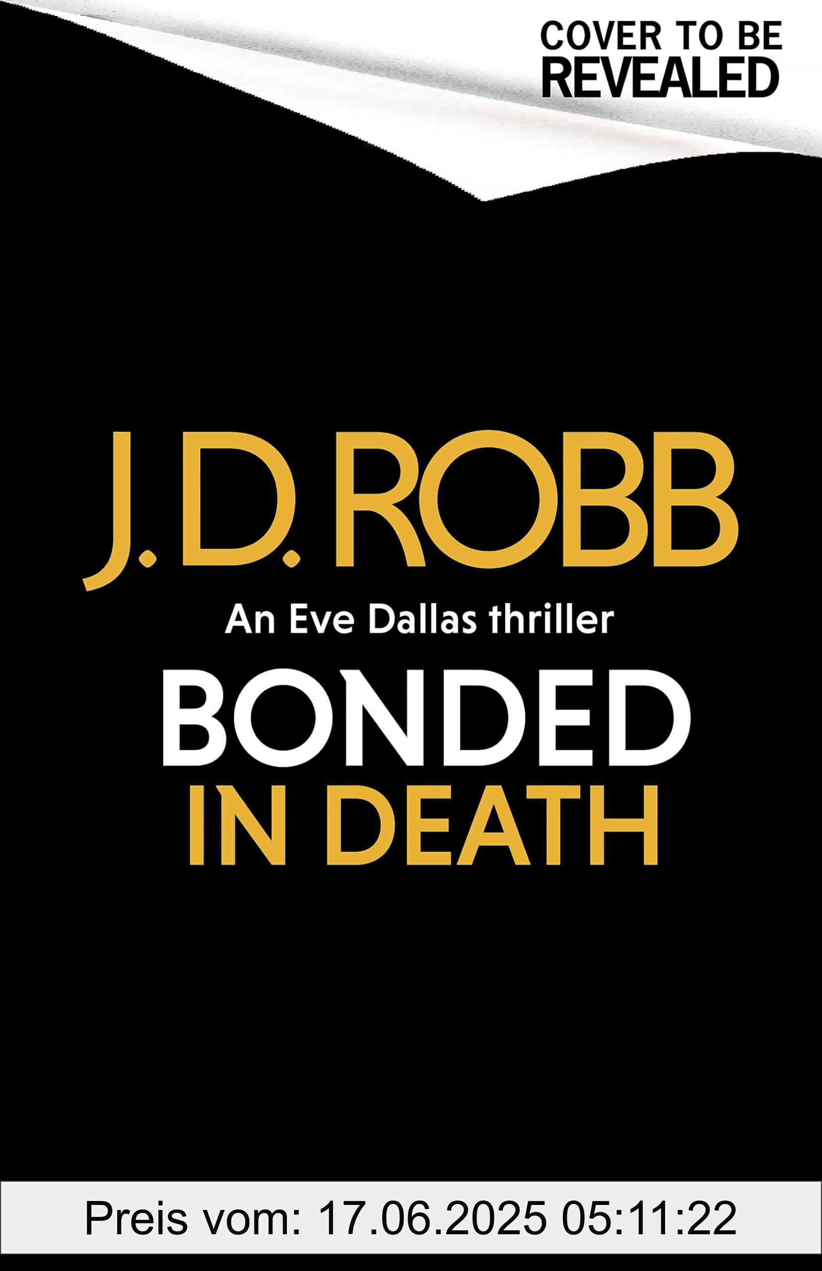 Binding : paperback, Label : Bonded in Death : An Eve Dallas thriller (In Death 60), medium : paperback, numberOfPages : 368, publicationDate : 2025-02-04, releaseDate : 2025-02-04, languages : english, ISBN : 0349443351