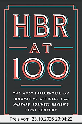 HBR at 100: The Most Influential and Innovative Articles from Harvard Business Review's First Century