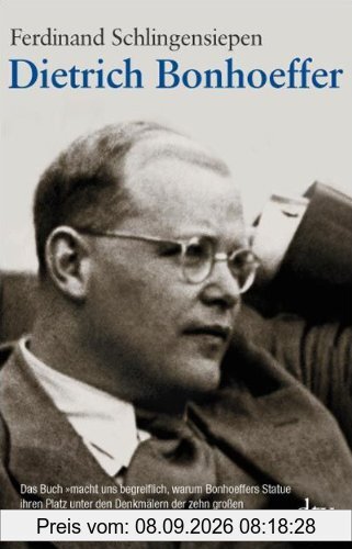Dietrich Bonhoeffer: 1906 - 1945 Eine Biographie