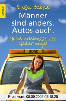 Männer sind anders. Autos auch.: Meine Erlebnisse als Gelber Engel