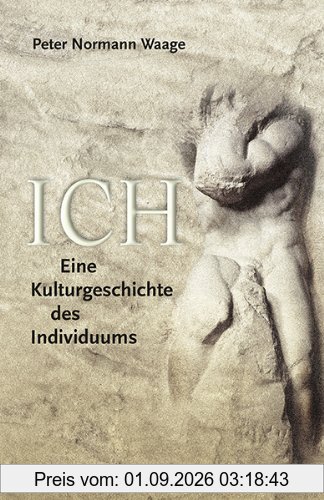 Ich: Eine Kulturgeschichte des Individuums